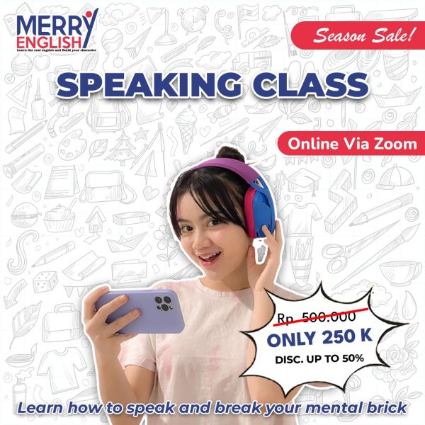 Kelas Speaking ini akan membantu kalian yang ngomong Bahasa Inggris nya masih terbata-bata dan banyak “e”, bahkan untuk kalian yang belum bisa sama sekali ngomong Inggris